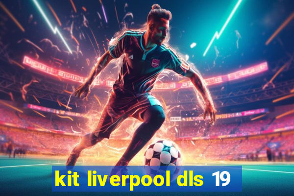 kit liverpool dls 19